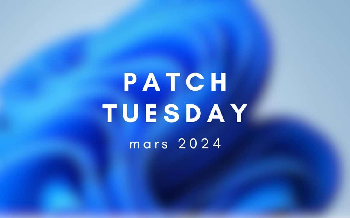 Windows 11 : le patch de mars 2024 corrige d'importantes failles de ...